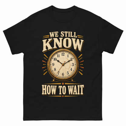 Black vintage t-shirt with We Still Know How To Wait printed front design