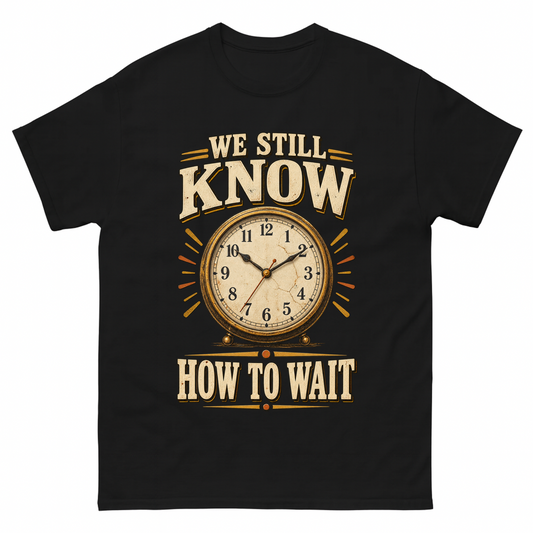 Black vintage t-shirt with We Still Know How To Wait printed front design