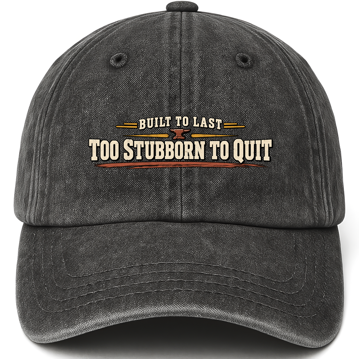 Black vintage washed cap with Built To Last To Stubborn To Quit printed front design
