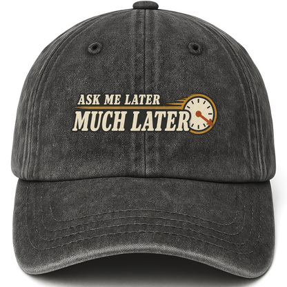 Black vintage washed cap with Ask Me Later Much Later printed front design