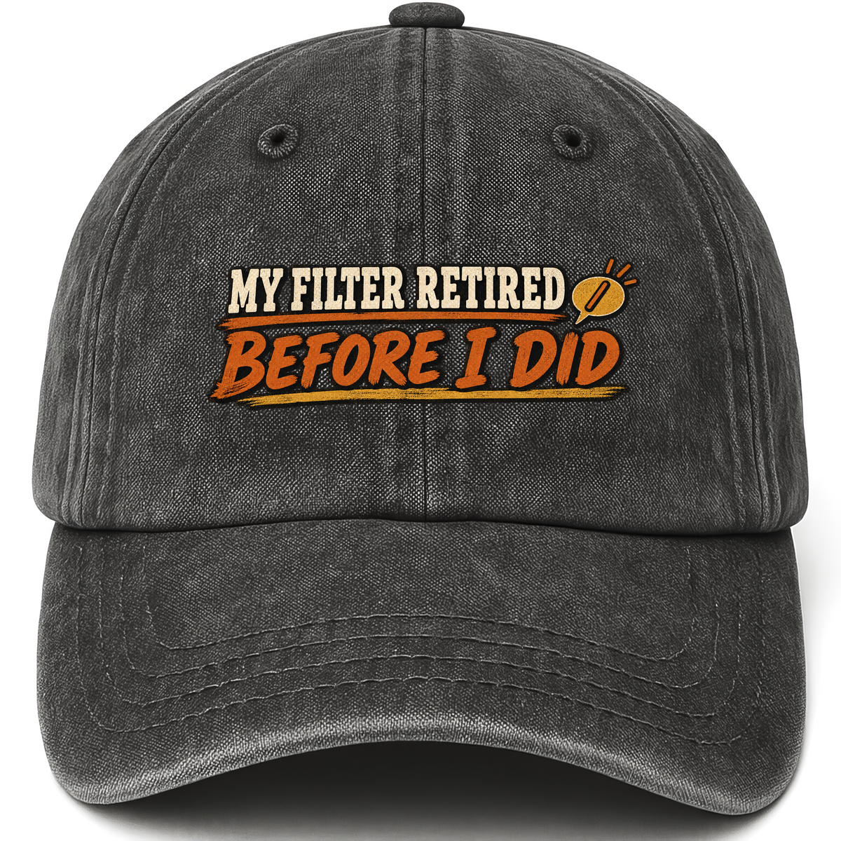Black vintage washed cap with My Filter Retired Before I Did printed front design