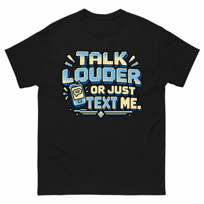 Black vintage t-shirt with Talk Louder Or Just Text Me printed front design
