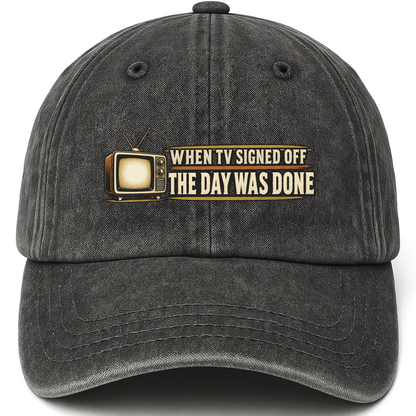Black vintage washed cap with When TV Signed Off The Day Was Done printed front design