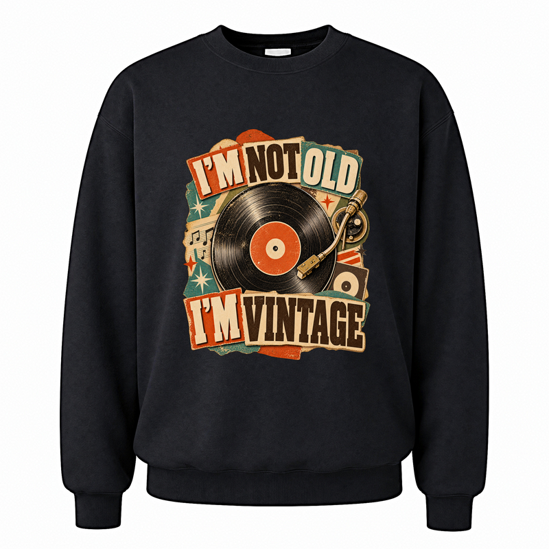 Black vintage sweatshirt with I'm Not Old. I'm Vintage printed front design