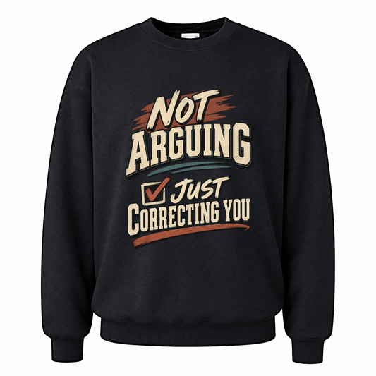 Black vintage sweatshirt with Not Arguing. Just Correcting You printed front design