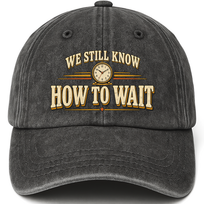 Black vintage washed cap with We Still Know How To Wait printed front design