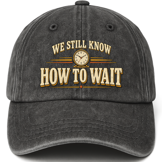 Black vintage washed cap with We Still Know How To Wait printed front design