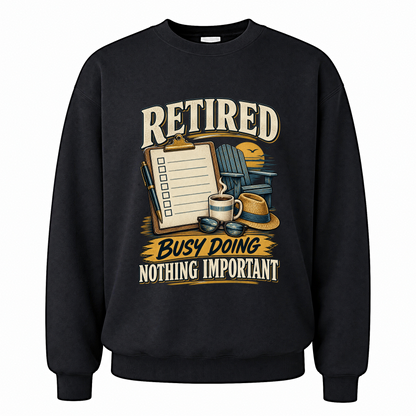 Black vintage sweatshirt with Retired. Busy Doing Nothing Important printed front design