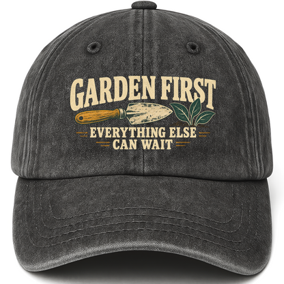 Black vintage washed cap with Garden First. Everything Else Can Wait printed front design