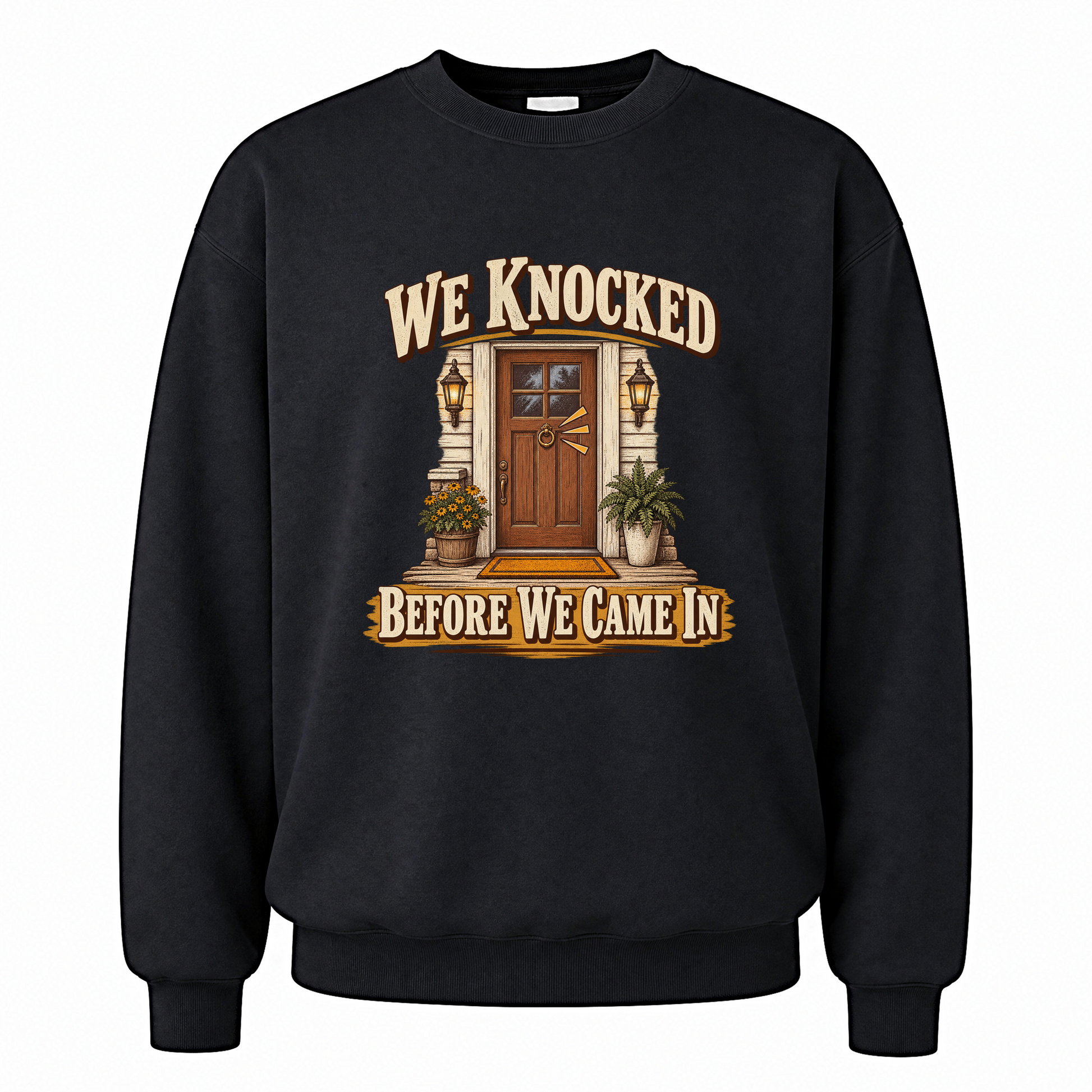 Black vintage sweatshirt with We Knocked Before We Came In printed front design