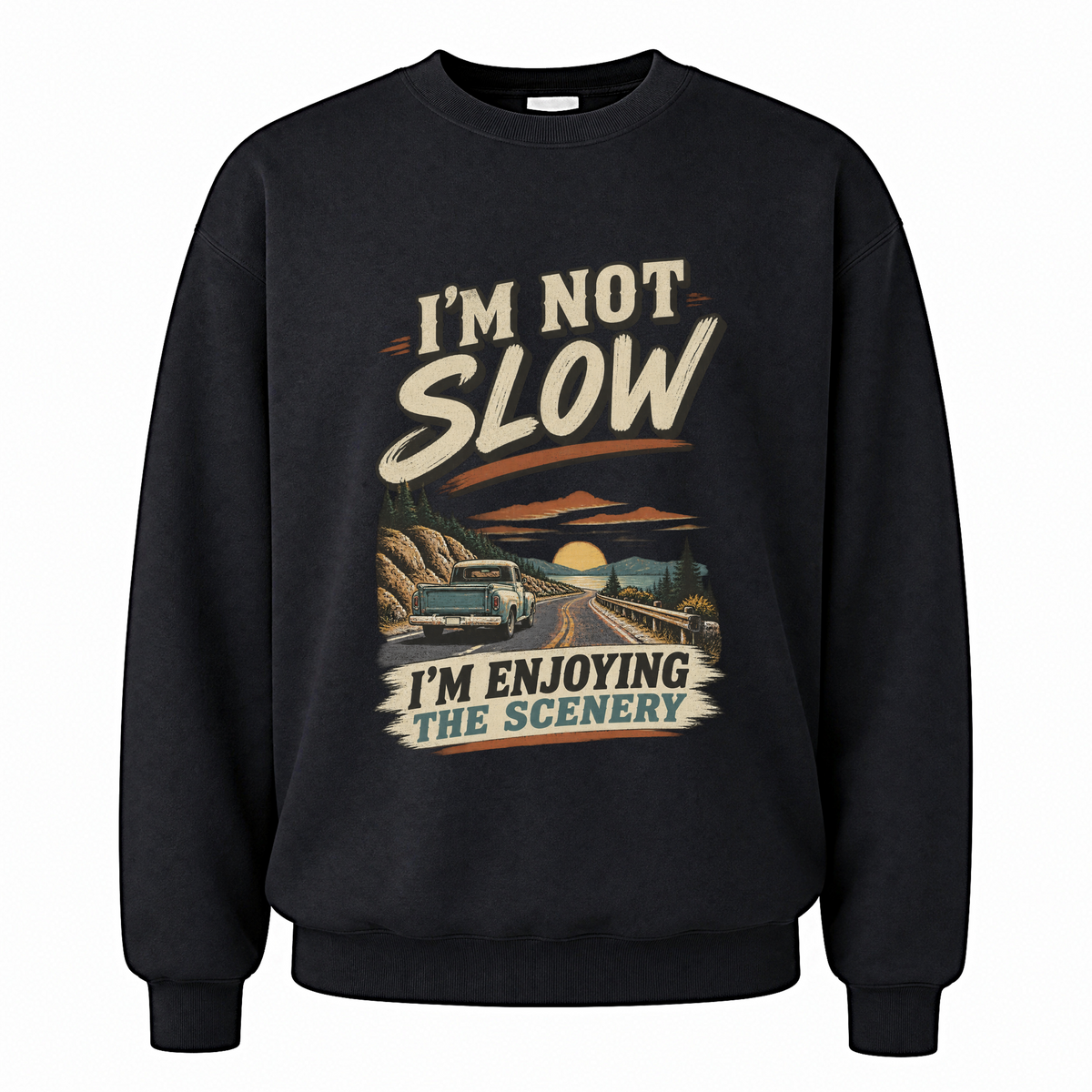 Black vintage sweatshirt with I'm Not Slow I'm Enjoying The Scenery printed front design