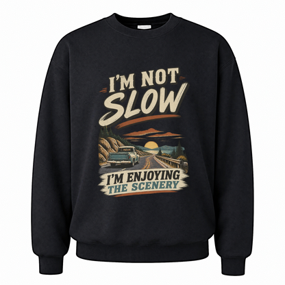 Black vintage sweatshirt with I'm Not Slow I'm Enjoying The Scenery printed front design