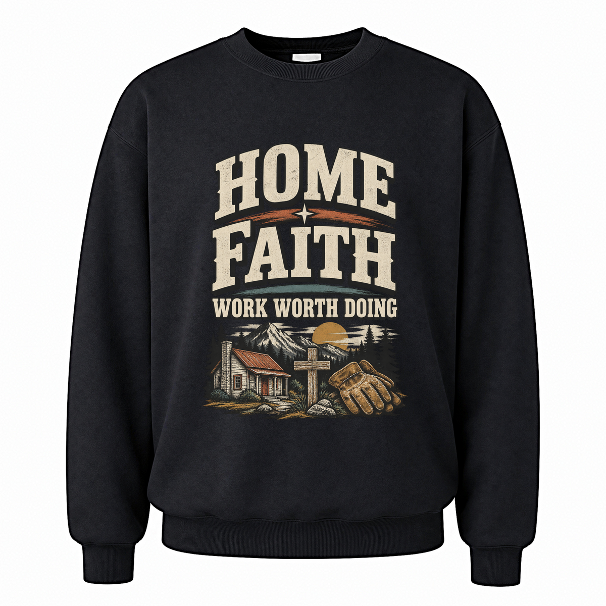 Black vintage sweatshirt with Home Faith Work Worth Doing printed front design