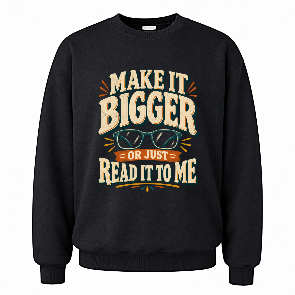 Black vintage sweatshirt with Make It Bigger Or Just Read It To Me printed front design