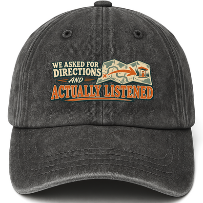 Black vintage washed cap with We Asked For Directions And Actually Listened printed front design