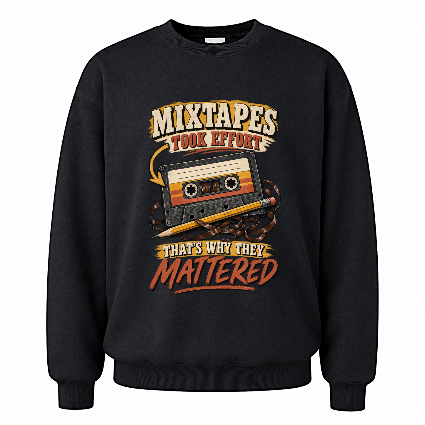 Black vintage sweatshirt with Mixtapes Took Effort. That's Why They Mattered printed front design
