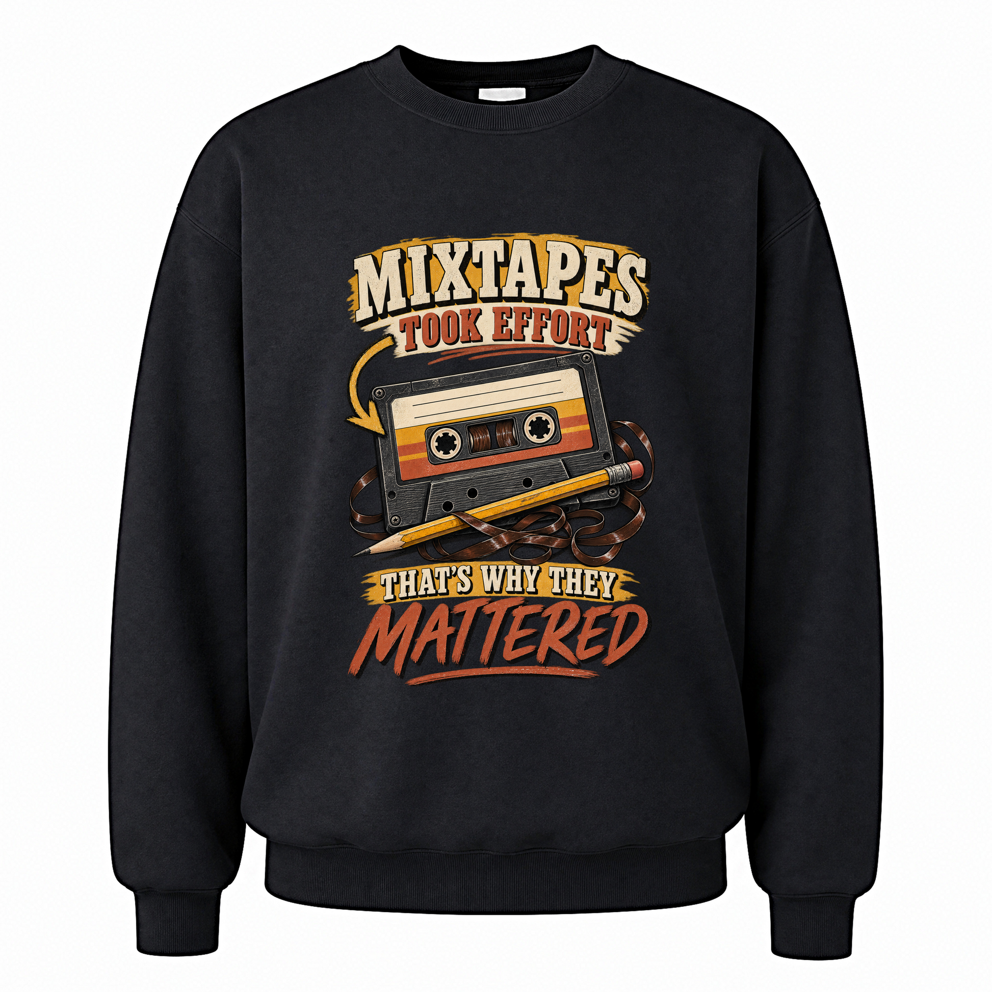 Black vintage sweatshirt with Mixtapes Took Effort. That's Why They Mattered printed front design