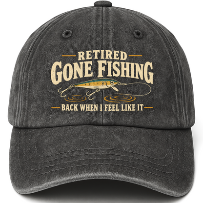 Black vintage washed cap with Retired Gone Fishing Back When I Feel Like It printed front design