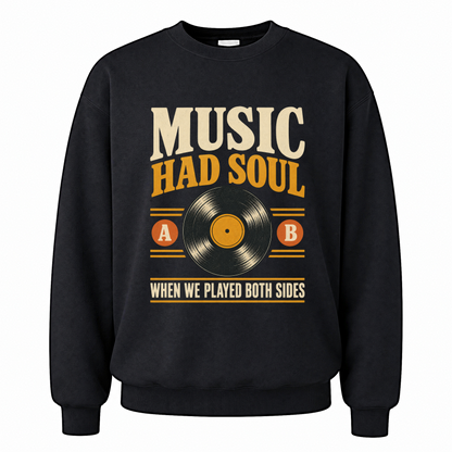 Black vintage sweatshirt with Music Had Soul When We Played Both Sides printed front design