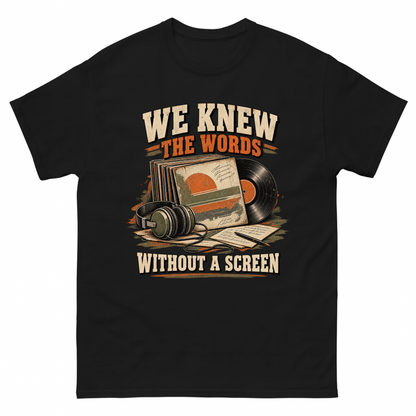 Black vintage t-shirt with We Knew The Words Without A Screen printed front design