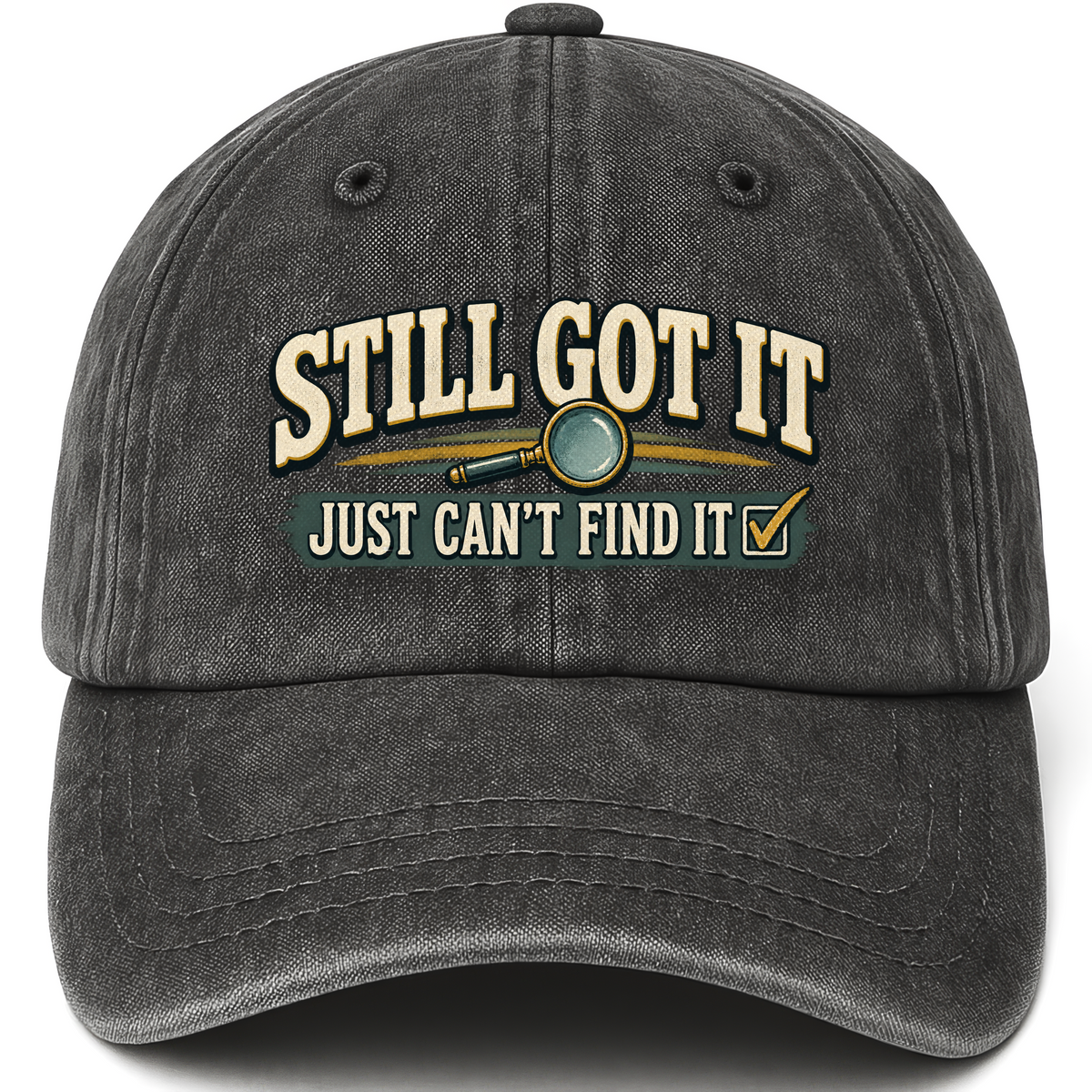 Black vintage washed cap with Still Got It Just Can't Find It printed front design