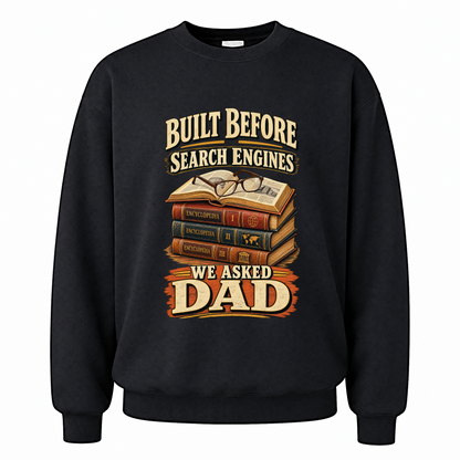 Black vintage sweatshirt with Built Before Search Engines We Asked Dad printed front design
