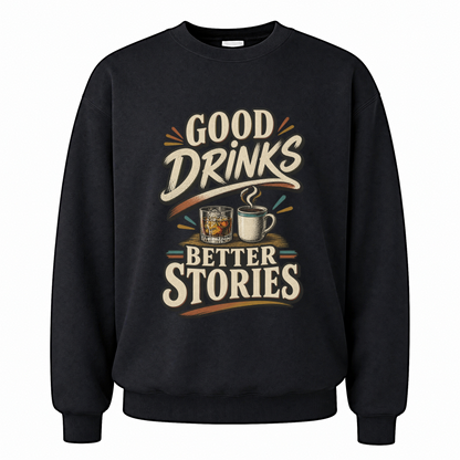 Black vintage sweatshirt with Good Drinks. Better Stories printed front design