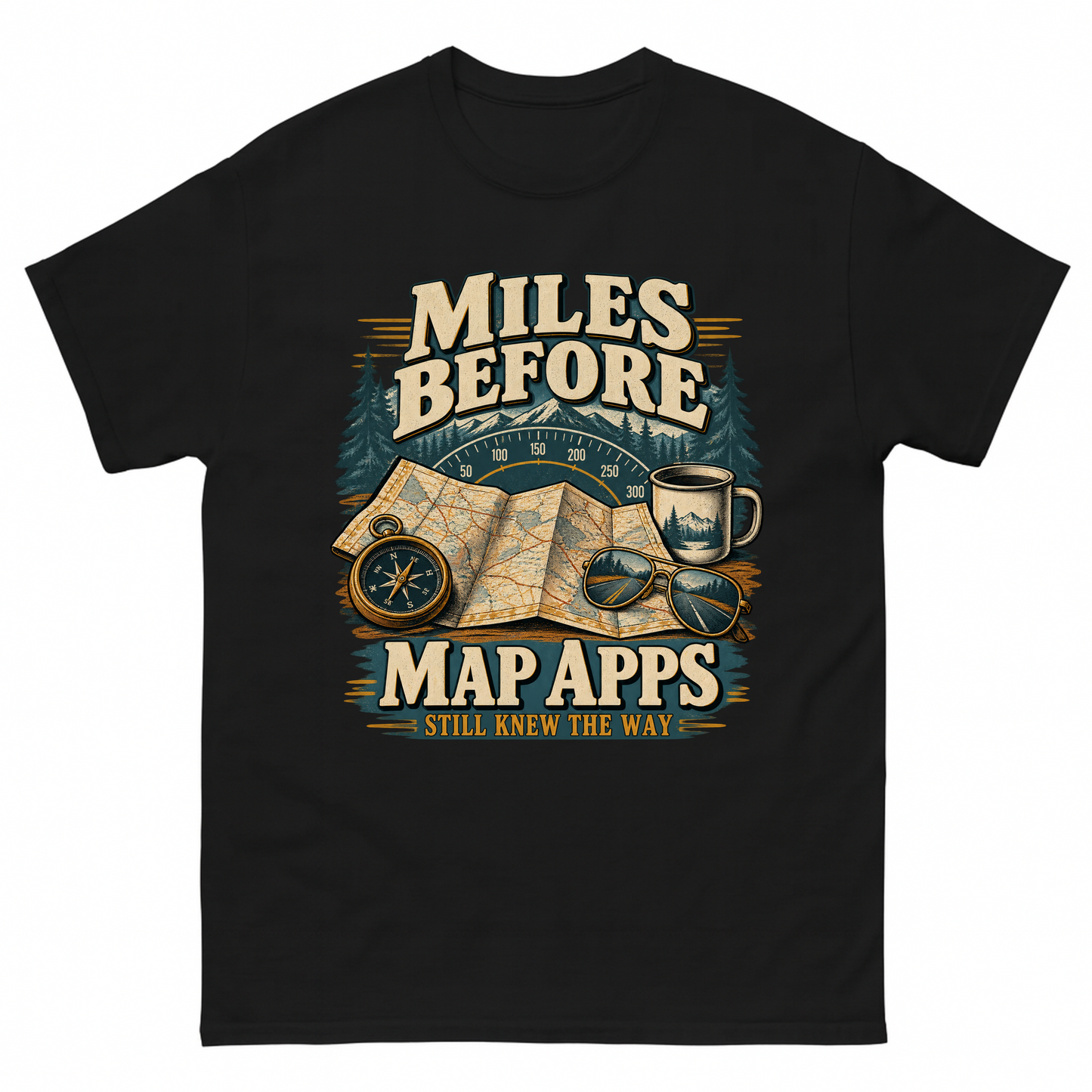 Black vintage t-shirt with Miles Before Map Apps Still Knew The Way printed front design