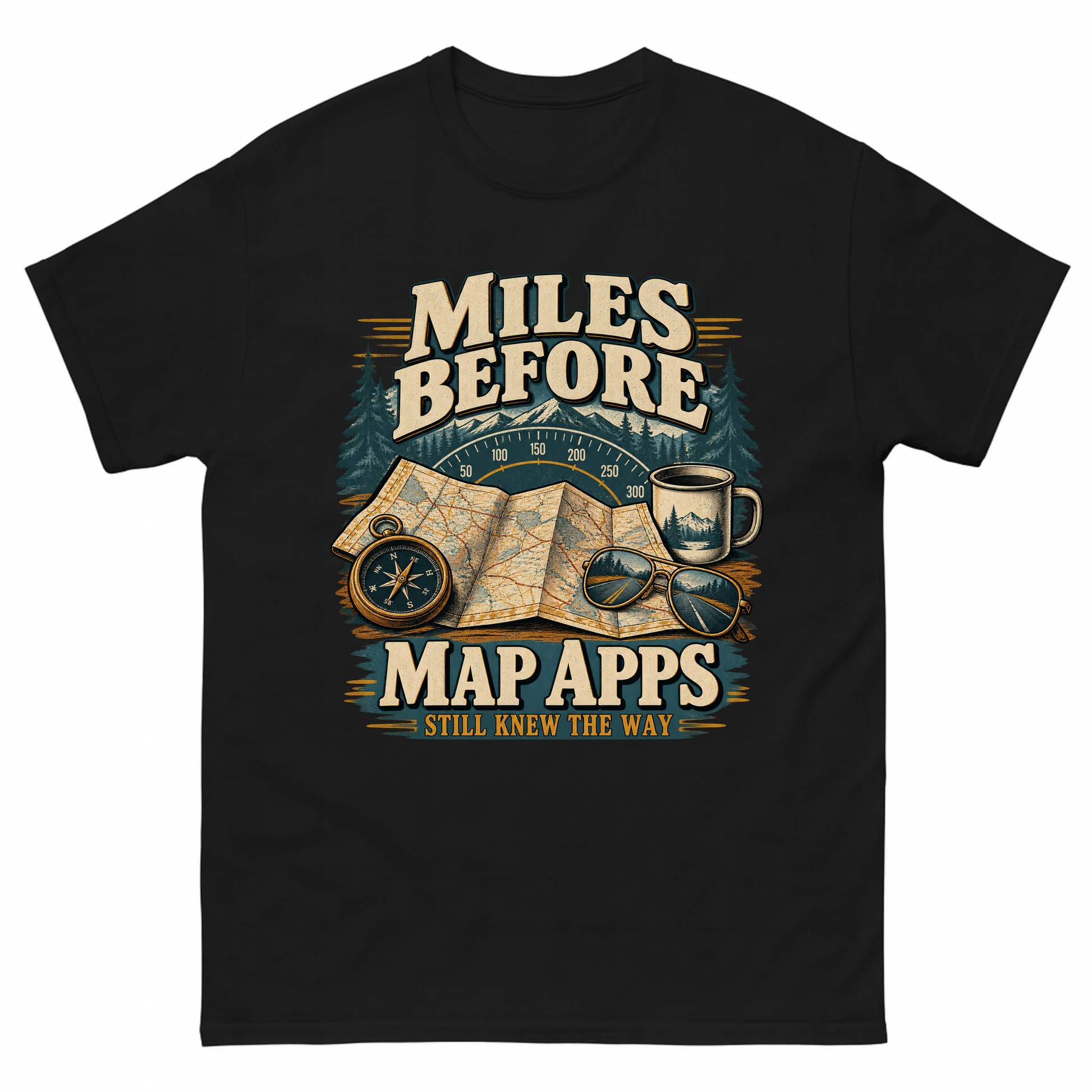 Black vintage t-shirt with Miles Before Map Apps Still Knew The Way printed front design
