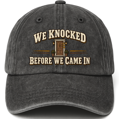 Black vintage washed cap with We Knocked Before We Came In printed front design