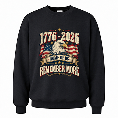 Black vintage sweatshirt with 1776-2026 Some Of Us Remember More printed front design