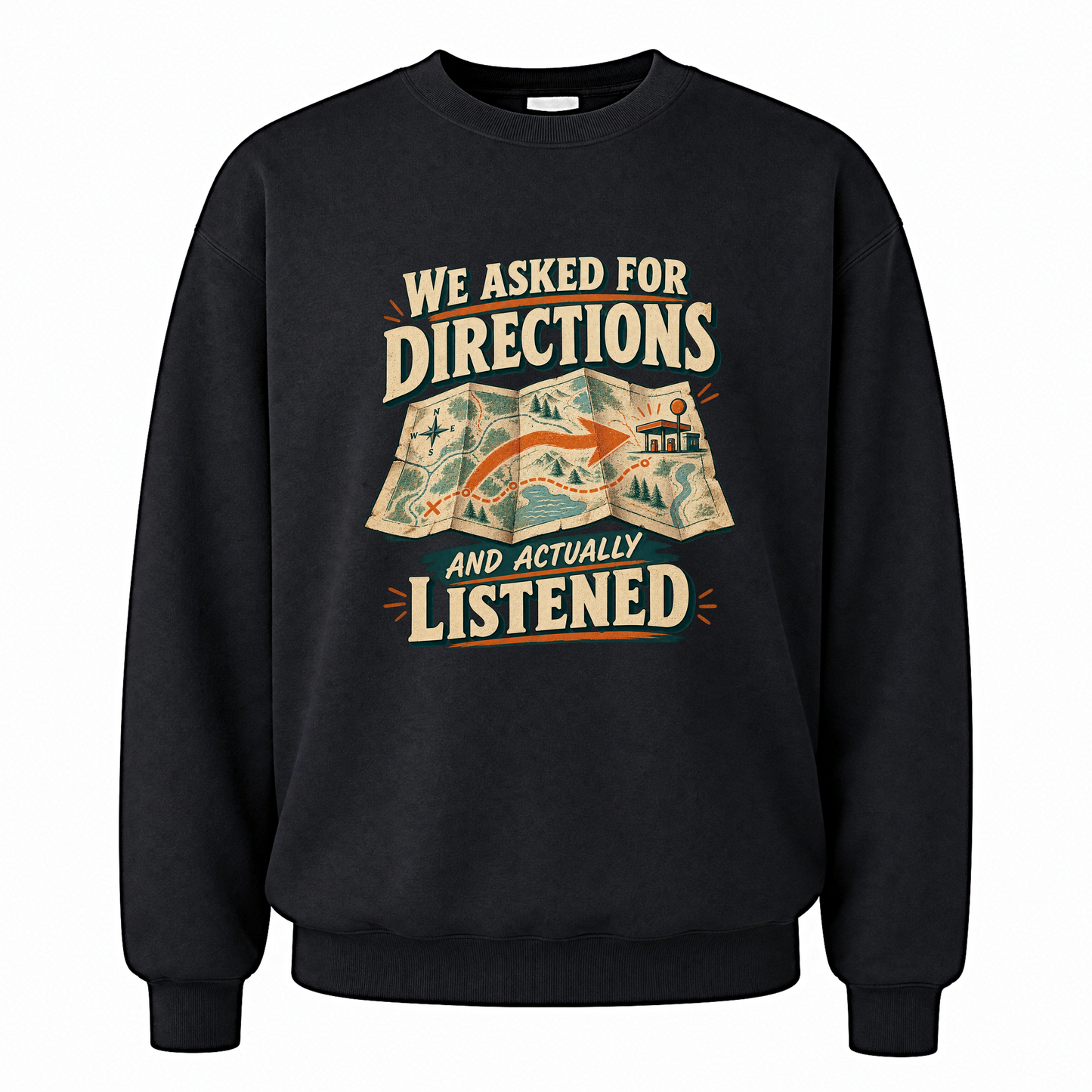 Black vintage sweatshirt with We Asked For Directions And Actually Listened printed front design