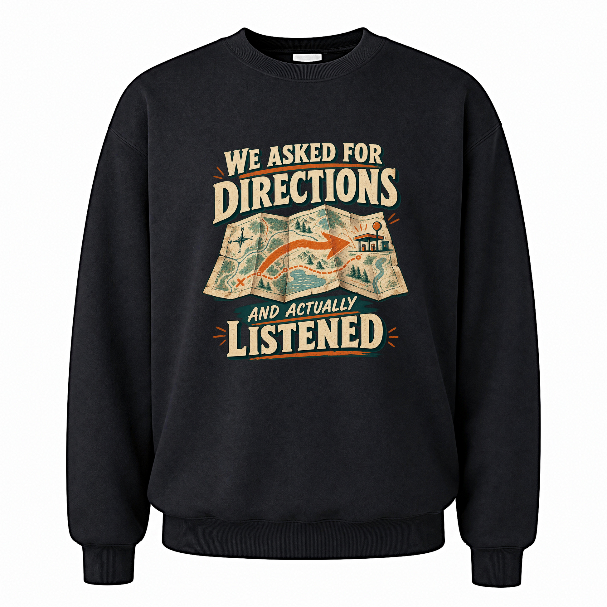 Black vintage sweatshirt with We Asked For Directions And Actually Listened printed front design