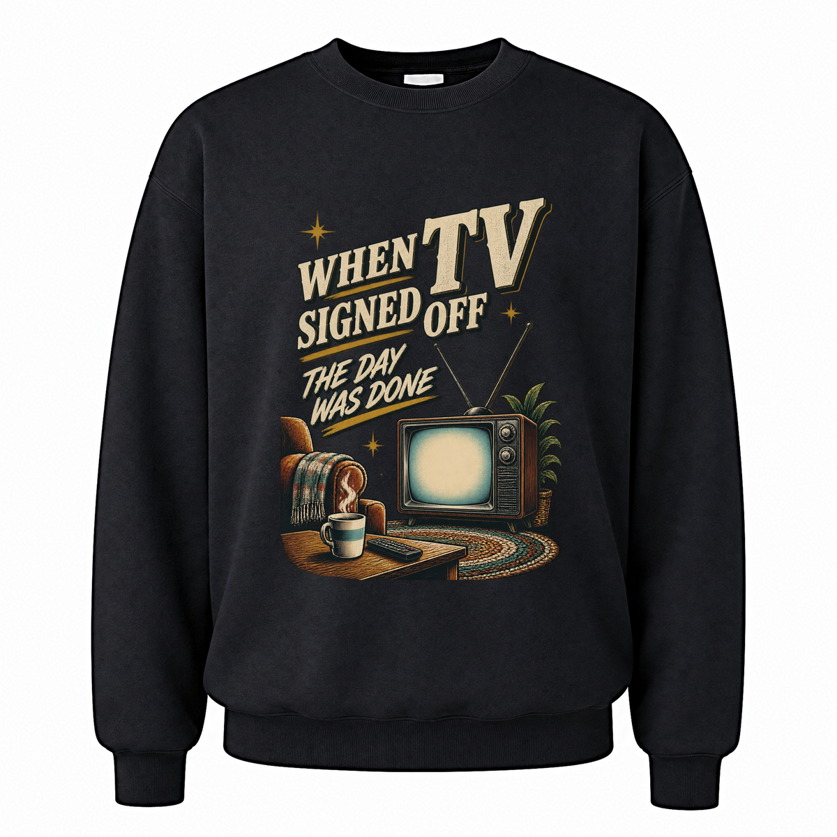 Black vintage sweatshirt with When TV Signed Off The Day Was Done printed front design