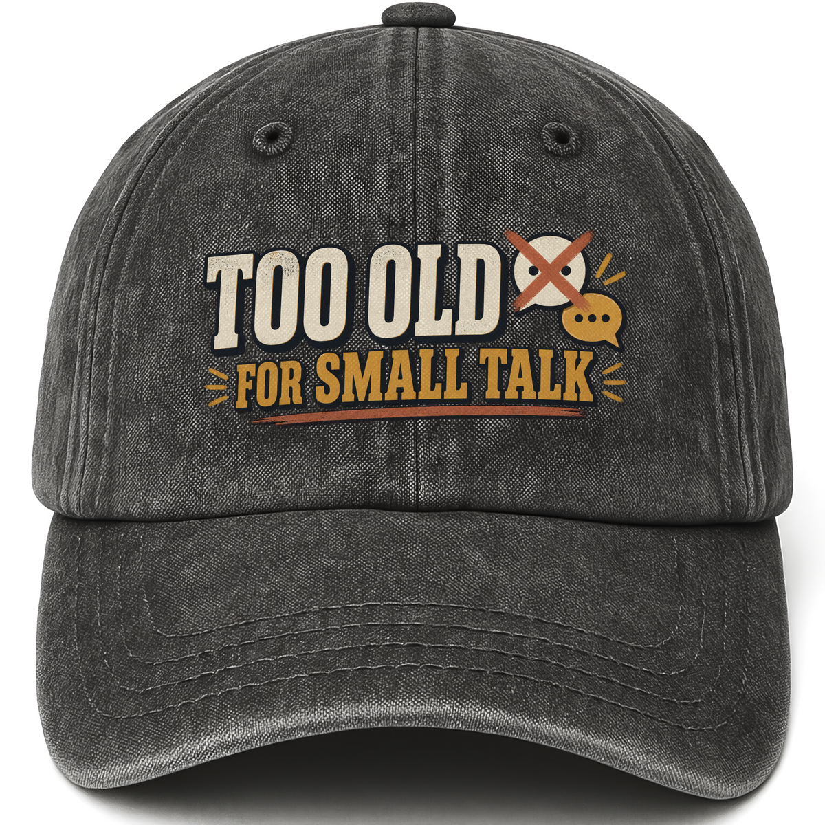 Black vintage washed cap with Too Old For Small Talk printed front design