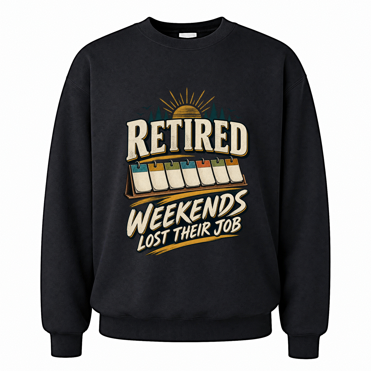 Black vintage sweatshirt with Retired Weekends Lost Their Job printed front design
