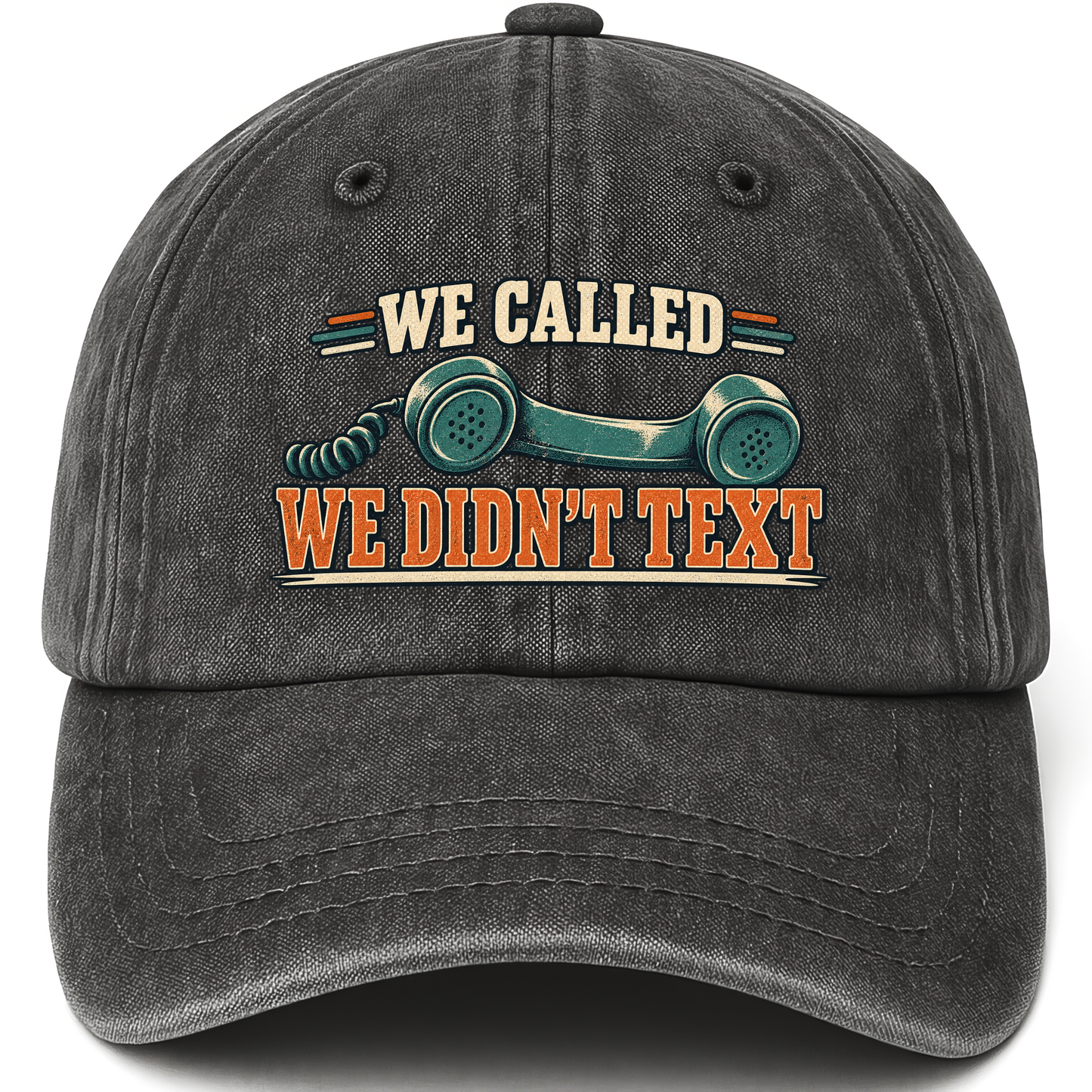 Black vintage washed cap with We Called. We Didn't Text printed front design