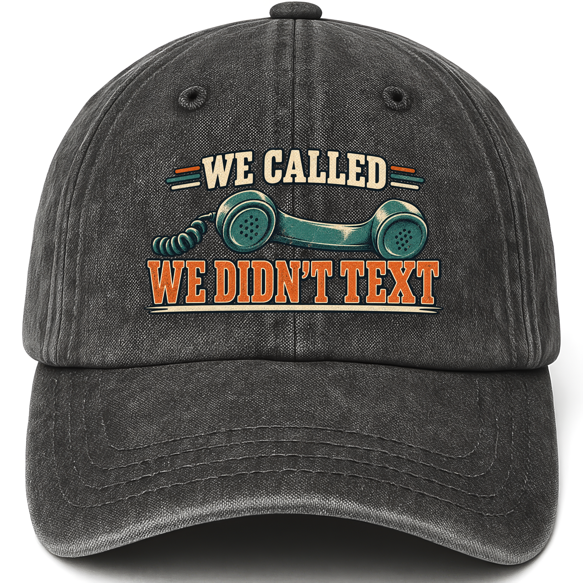 Black vintage washed cap with We Called. We Didn't Text printed front design