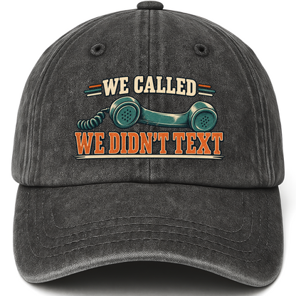 Black vintage washed cap with We Called. We Didn't Text printed front design