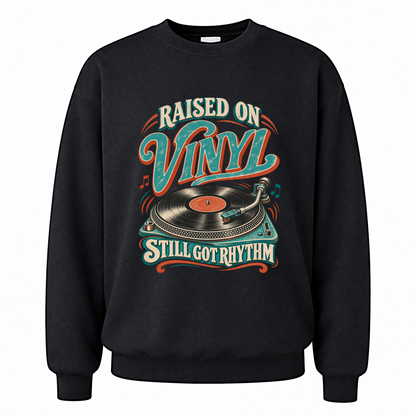 Black vintage sweatshirt with Raised On Vinyl Still Got Rhythm printed front design