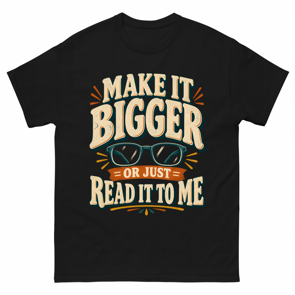 Black T-shirt with Make It Bigger reading glasses slogan printed on front
