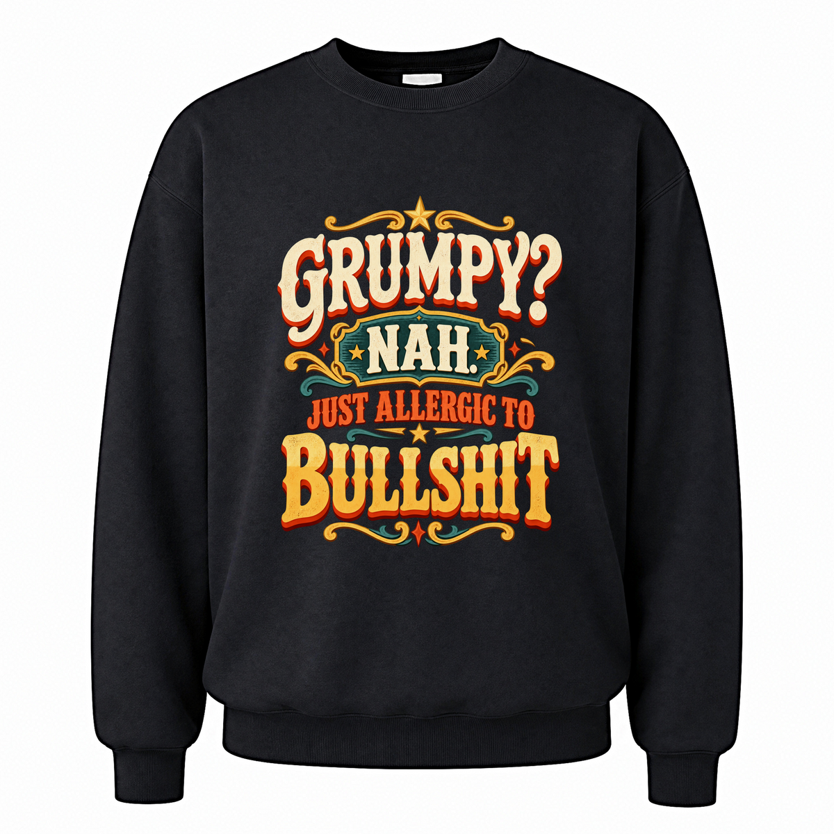 Black vintage sweatshirt with Grumpy? Nah. Just Allergic To Bullshit printed front design