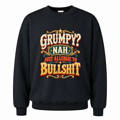 Black vintage sweatshirt with Grumpy? Nah. Just Allergic To Bullshit printed front design