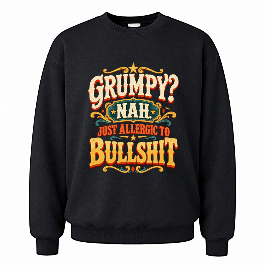 Black vintage sweatshirt with Grumpy? Nah. Just Allergic To Bullshit printed front design