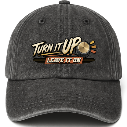 Black vintage washed cap with Turn It Up. Leave It On printed front design