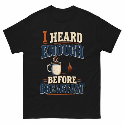 Black vintage t-shirt with I Heard Enough Before Breakfast printed front design