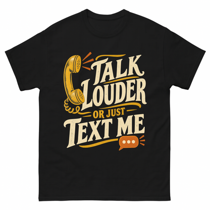 Black vintage t-shirt with Talk Louder Or Just Text Me printed front design