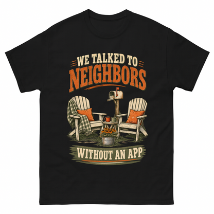 Black vintage t-shirt with We Talked To Neighbors Without An App printed front design