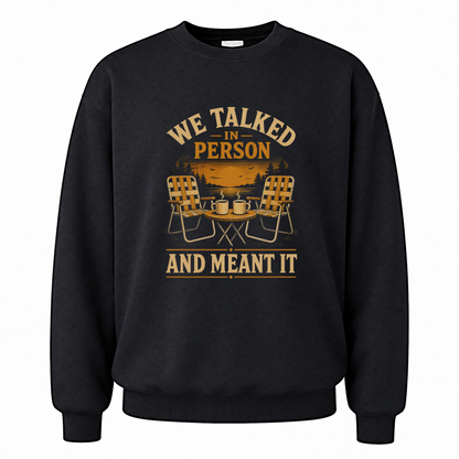 Black vintage sweatshirt with We talked in person tee printed front design