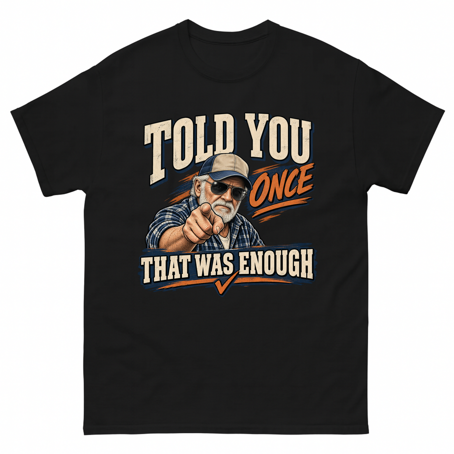Black vintage t-shirt with Told You Once That Was Enough printed front design